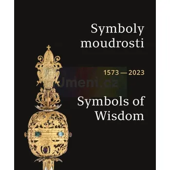 Umění Symboly moudrosti / Symbols of Wisdom 1573–2023 - Kreisinger Komňacká, Háta