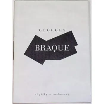 Literární biografie Braque Georges - Zápisky a rozhovory