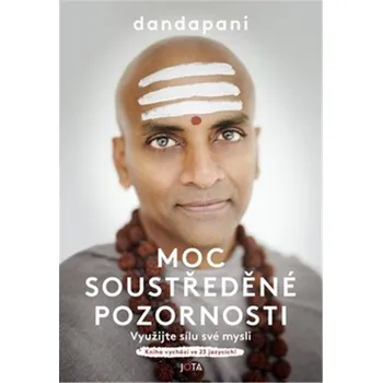Moc soustředěné pozornosti - Využijte sílu své mysli