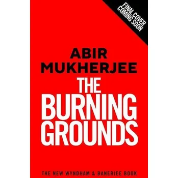 Cizojazyčná kniha The Burning Grounds - Abir Mukherjee