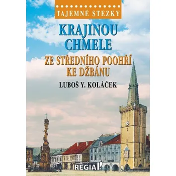 Literární cestopis Tajemné stezky - Krajinou chmele ze středního Poohří ke Džbánu