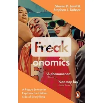 Freakonomics - Stephen J. Dubner, Steven D. Levitt