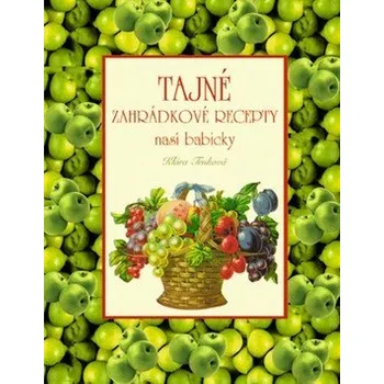 Osobní rozvoj Tajné zahrádkové recepty naší babičky