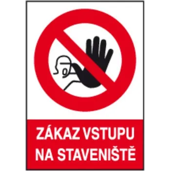 Značení Tabulka bezpečnostní - samolepka A4 "Zákaz vstupu na staveniště"