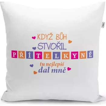 Polštář Sablio Polštář Když Bůh stvořil přítelkyně: 40x40 cm