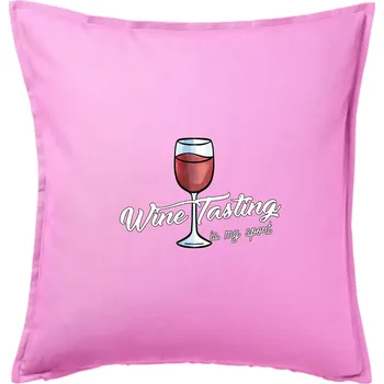 Polštář Wine tasting is my sport - Polštář 50x50 - 50x50 - Pouze potah ( Růžová )