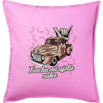 Polštář Trochu mi ujela ruka - Polštář 50x50 - 50x50 - Pouze potah ( Růžová )