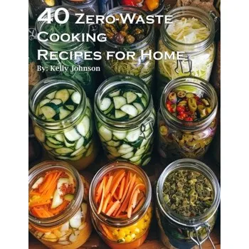 40 Zero-Waste Cooking Recipes for Home (EN)