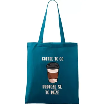 Coffe to go - protože se to může (Radek Pilař ART) - Taška bavlněná - 42 x 38 cm ( Petrolejová )