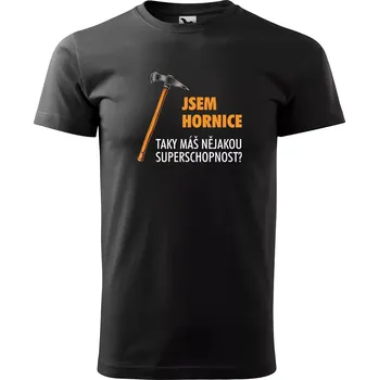 Pánské tričko Sablio Tričko s potiskem Jsem hornice, taky máš nějakou superschopnost? - černé L