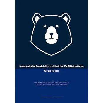Kommunikative Deeskalation in alltäglichen Konfliktsituationen für die Polizei - Lorei, Clemens