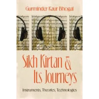 Cestování Sikh Kirtan and Its Journeys - Bhogal, Gurminder Kaur