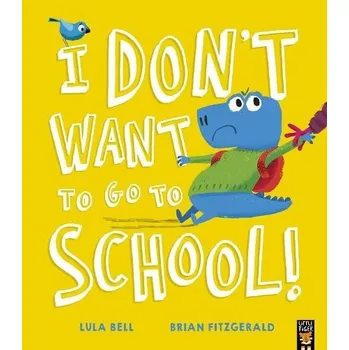 Cizojazyčná kniha I Don''t Want to Go to School! - Bell, Lula