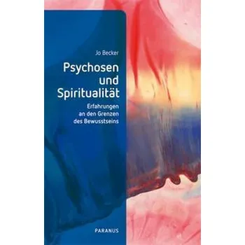 Psychosen und Spiritualität - Becker, Jo