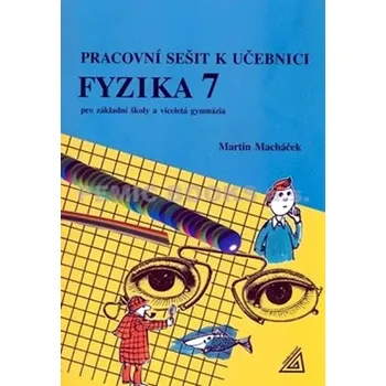Encyklopedie Pracovní sešit k učebnici Fyzika 7 pro základní školy a víceletá gymnázia (Martin Macháček, 2013)