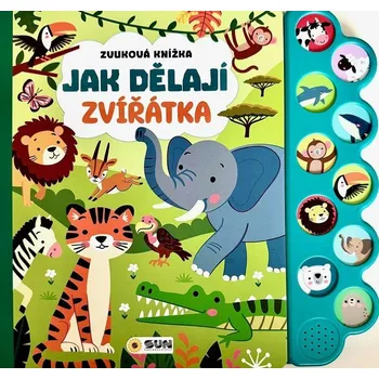 Bystrá hlava Jak dělají zvířátka Zvuková knížka