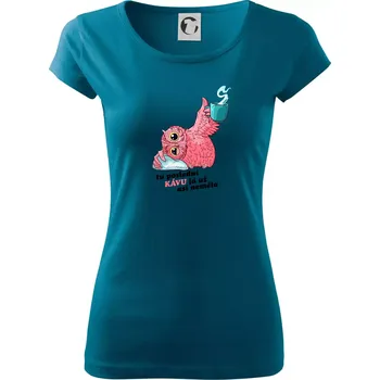 Dámské tričko Tu poslední kávu já už asi neměla - Dámské triko Pure - XL ( Petrolejová )