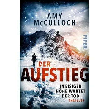 Der Aufstieg - In eisiger Höhe wartet der Tod - McCulloch, Amy [DE] (2025, Brožovaná, Piper)