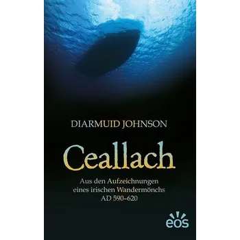 Ceallach - Aus den Aufzeichnungen eines irischen Wandermönchs AD 590-620 - Johnson, Diarmuid
