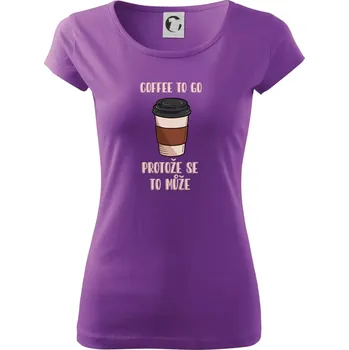 Dámské tričko Coffe to go - protože se to může (Radek Pilař ART) - Dámské triko Pure - 2XL ( Fialová )