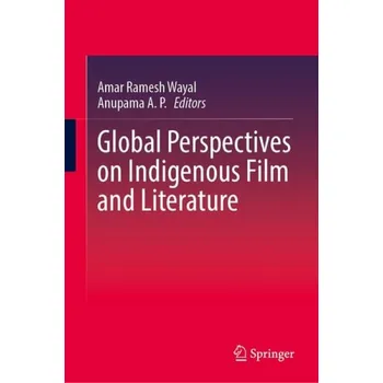Global Perspectives on Indigenous Film and Literature