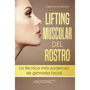 Beletrie pro dospělé Visotonic(R) Lifting muscular del Rostro: La tecnica mas poderosa de gimnasia facial (Loredana de Michelis)(Brožovaná)