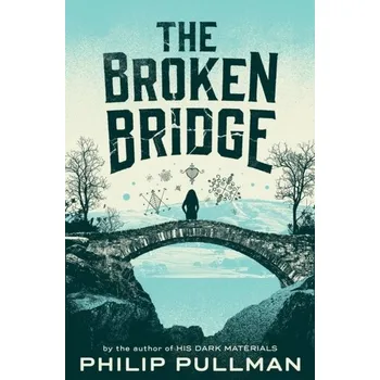 The Broken Bridge - Philip Pullman