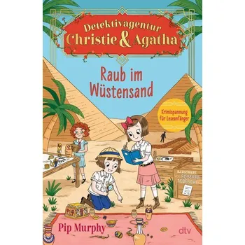 Detektivagentur Christie & Agatha - Raub im Wüstensand - Murphy, Pip