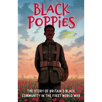 Cestování Black Poppies: The Story of Britain's Black Community in the First World War - Bourne, Stephen