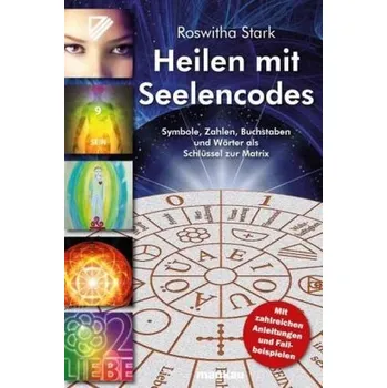 Heilen mit Seelencodes - Stark, Roswitha