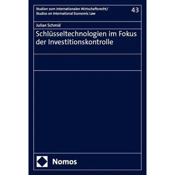 Schlüsseltechnologien im Fokus der Investitionskontrolle - Schmid, Julian