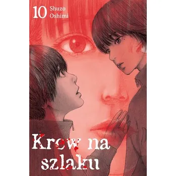 Krew na szlaku. Tom 10 - Oshimi, Shuzo