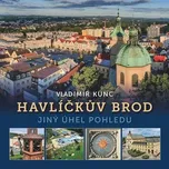 Havlíčkův Brod: Jiný úhel pohledu - Vladimír Kunc (2024, pevná)