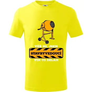 Vím co dělám stavbyvedoucí - Tričko dětské bavlněné - 98 cm / 2 roky ( Citrónová )