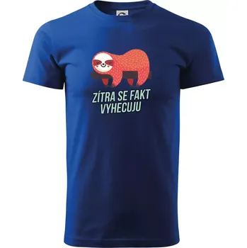 Zítra se fakt vyhecuju - Triko extra velké (5-8XL) - 8XL ( Královská modrá )