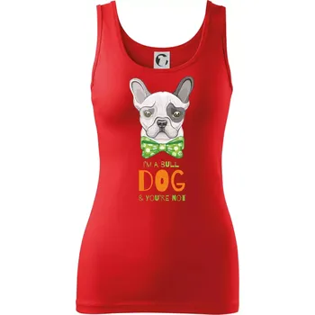 Dámské oblečení I am bull dog, you are not - Dámské tílko - S ( Červená )