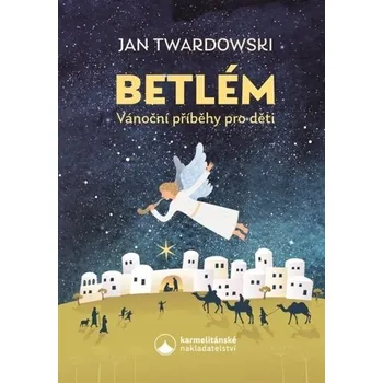 Twardowski Jan: Betlém - Vánoční příběhy pro děti Jan Twardowski