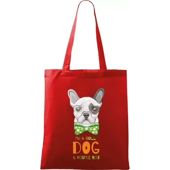 Nákupní taška I am bull dog, you are not - Taška bavlněná - 42 x 38 cm ( Červená )