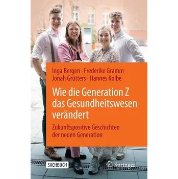 Wie die Generation Z das Gesundheitswesen verändert - Bergen, Inga [DE] (2025, Brožovaná, Springer-Verlag GmbH)