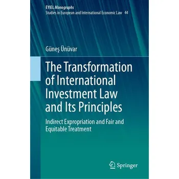The Transformation of International Investment Law and Its Principles - Ünüvar, Güne¿