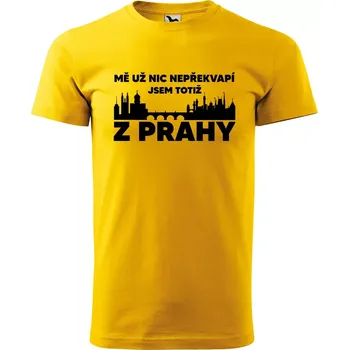 Pánské tričko Sablio Tričko s potiskem Mě už nic nepřekvapí, jsem z Prahy - žluté 4XL