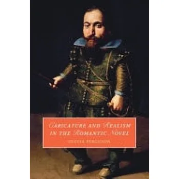 Cizí jazyk Caricature and Realism in the Romantic Novel - Ferguson, Olivia