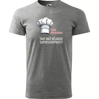 Sablio Tričko s potiskem Jsem kuchařka, taky máš nějakou superschopnost? - šedé 2XL