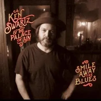 Zahraniční hudba CD Ken Swartz And The Palace Of Sin: Smile Away The Blues 2017