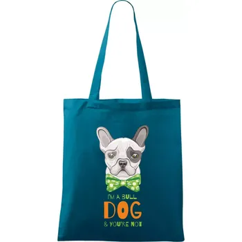 I am bull dog, you are not - Taška bavlněná - 42 x 38 cm ( Petrolejová )