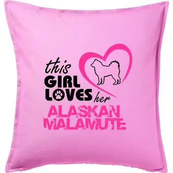 Polštář This Girl Loves her Alaskan Malamute - Polštář 50x50 - 50x50 - Pouze potah ( Růžová )