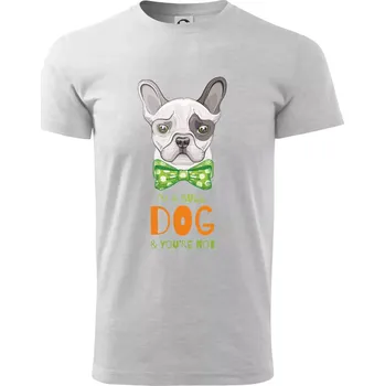 Pánské tričko I am bull dog, you are not - Triko extra velké (5-8XL) - 7XL ( Světlešedý Melír )