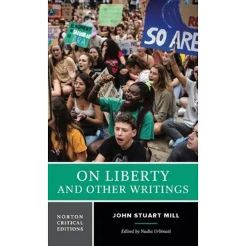 On Liberty and Other Writings: A Norton Critical Edition – Nadia Urbinati (EN)