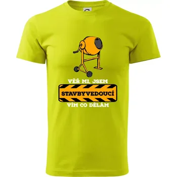 Vím co dělám stavbyvedoucí - Klasické pánské triko vyšší gramáže - 4XL ( Limetková )