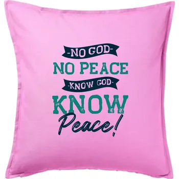 Polštář No God no peace, know god know peace - Polštář 50x50 - 50x50 - Pouze potah ( Růžová )